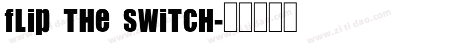Flip the Switch字体转换